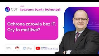 Ochrona zdrowia bez IT. Czy to możliwie? – Pentacomp w CDT, czyli Codziennej Dawce Technologii #13