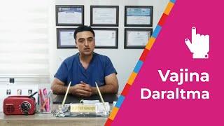 Vajina Daraltma Ameliyatı - Op. Dr. Fatih Adanacıoğlu