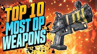 TOP 10 MOST OP WEAPONS IN BORDERLANDS HISTORY