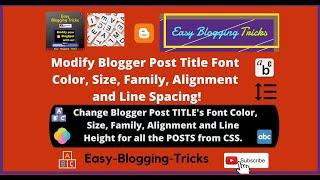 How to Change BLOG POST Title's Font Family, Size, Color, Alignment and Line Height? A Help Video !