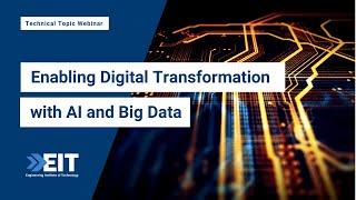 Enabling Digital Transformation with AI and Big Data - Engineering Technical Topic Webinar