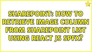 Sharepoint: How to retrieve Image column from SharePoint list using React js SPFx?