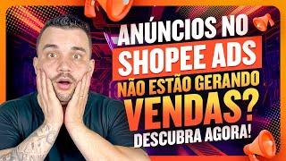 Por Que Seus Anúncios no Shopee Ads Não Estão Gerando Vendas? Descubra Agora!