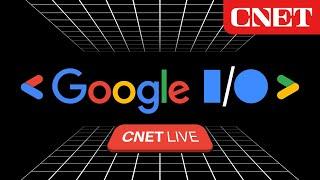 Google I/O 2023 Keynote: CNET Editors React