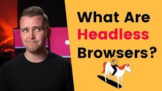 What Is a Headless Browser and How to Use It?