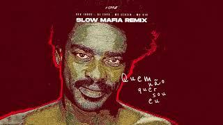 Quem Não Quer Sou Eu (SLOW MAFIA REMIX)