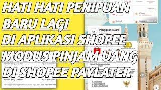 WARNING HATI HATI PENIPUAN DI APLIKASI SHOPEE MODUS PINJAM UANG DI SHOPEE PAYLATER