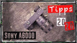 Sony Alpha 6000 Tipps | Tipps & Tricks, die jeder kennt?!