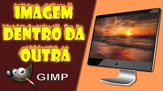 Imagem Dentro de Outra Imagem no Gimp