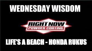 Wednesday Wisdom EP 11 - Life's a Beach, Honda Rukus Powder Coat