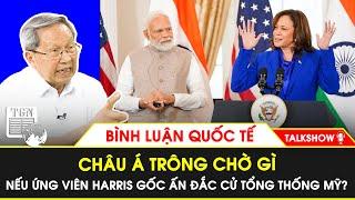 Nếu bà Kamala Harris - người gốc Ấn đắc cử, tương lai quan hệ Mỹ - Trung - Á sẽ ra sao? | BLQT | TGN