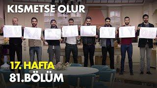 Kısmetse Olur 17. Hafta 81. Bölüm - Full Bölüm