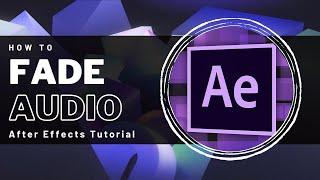 After Effects - How To Fade Audio In & Out