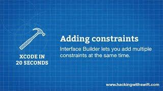 Xcode in 20 Seconds: Adding constraints