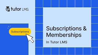 Recurring Payments with Subscriptions & Memberships in Tutor LMS