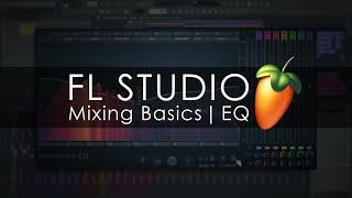 FL STUDIO | Mixing Basics - Equalization