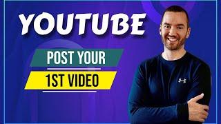 How To Post Your First YouTube Video (YouTube Video Upload Tutorial)