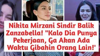 Nikita Mirzani Sindir Balik Zanzabella! "Kalo Dia Punya Pekerjaan, Ga Akan Ada Waktu Gibahin Orang!'