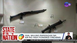 Mga sibilyan, muling papayagan na magmay-ari ng high powered firearms | SONA