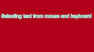 Selecting text from mouse and keyboard