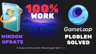 Gameloop Error [SOLVED!]100% Oops An Error Occurred, Please Try Again Later! Problem Solved For Easy