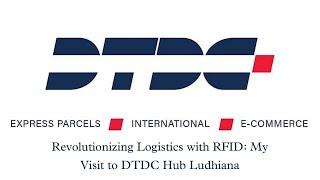 Revolutionizing Logistics with RFID: My Visit to DTDC Hub