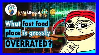 What fast food place is grossly overrated? (r/AskReddit)