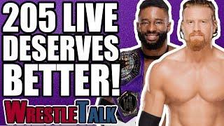 205 Live Deserves Better From WWE! | WrestleTalk Opinion