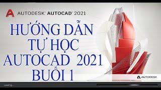 Autocad 2021 - Buổi 1: Làm quen với AutoCad 2021