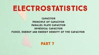 Capacitor | Principle of capacitor | Parallel plate and spherical capacitor | Force and Energy