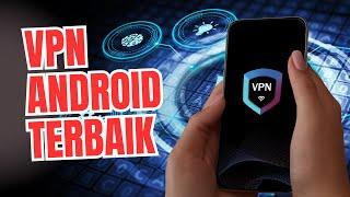 Aplikasi VPN Terbaik Stabil Untuk Android (Secure VPN 2025)