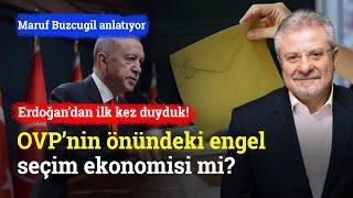 OVP’nin Önünde En Büyük Engel Seçim Ekonomisi Mi? | Maruf Buzcugil