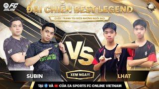 ĐẠI CHIẾN BEST LEGENDS - LHAT vs SUBIN long tranh hổ đấu | SHOWMATCH 2024