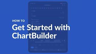 HOW TO | Get Started with ChartBuilder