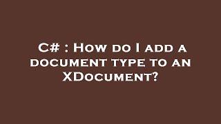 C# : How do I add a document type to an XDocument?