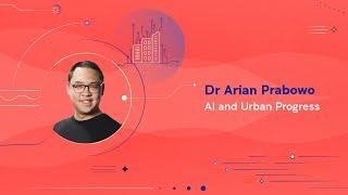 Dr Arian Prabowo | AI and Urban Progress