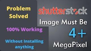 How to Solve 4 Mega Pixel Error in Shutterstock |Shutterstock 4MP Size Problem Solve |Saad Knowledge
