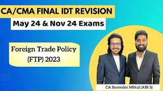 CA/CMA Final IDT FTP Revision May/Nov 24 | Foreign Trade Policy 2023 | CA Surender Mittal AIR 5