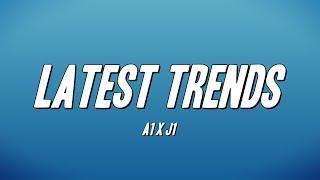 A1 x J1  - Latest Trends (Lyrics)