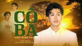 CÔ BA || TIÊU MINH PHỤNG  | MV OFFICIAL