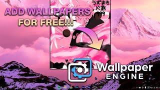 Add Wallpapers in WallpaperEngine for FREE !!! (DOWNLOAD FREE WALLPAPERS) | TUTORIAL |