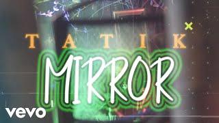 Tatik - Mirror (Official Music Video)