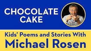 Chocolate Cake | POEM | Kids' Poems and Stories With Michael Rosen