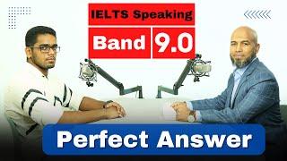 Band 9 IELTS Speaking Interview Perfect Answer