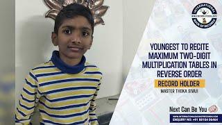 YOUNGEST TO RECITE MAXIMUM TWO DIGIT MULTIPLICATION TABLES IN REVERSE ORDER