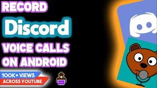 RECORD DISCORD VOICE CALLS & AUDIO ON ANDROID ??!!!