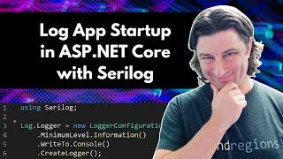 Log App Startup in ASP.NET Core with Serilog