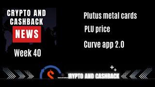 Crypto and cashback news week 40. News about the Plutus metal card, the PLU price and and Curve 2.0