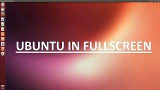 Make Ubuntu Fullscreen and virtualbox tweaking