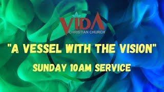 Vida Christian Church - Pastor Joel Muñoz: A Vessel With The Vision